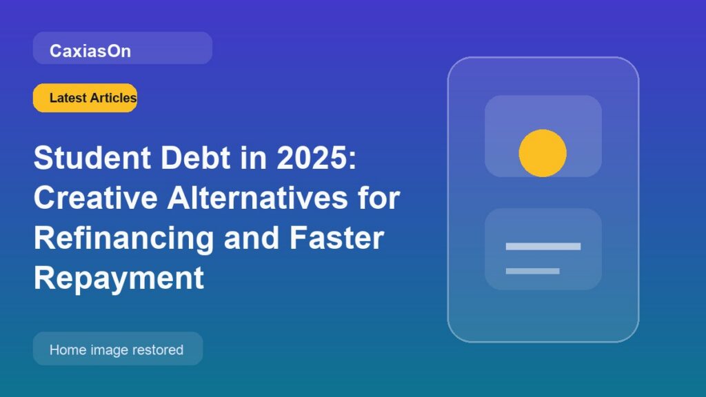 Student Debt in 2025: Creative Alternatives for Refinancing and Faster Repayment