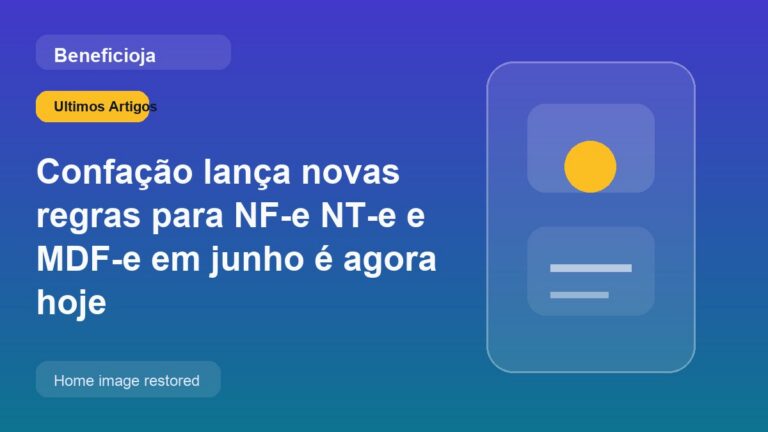 Confação lança novas regras para NF-e NT-e e MDF-e em junho é agora hoje