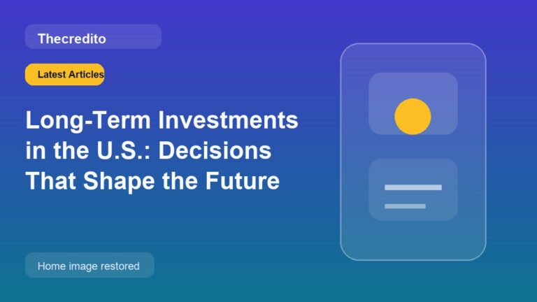 Long-Term Investments in the U.S.: Decisions That Shape the Future