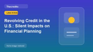 Revolving Credit in the U.S.: Silent Impacts on Financial Planning