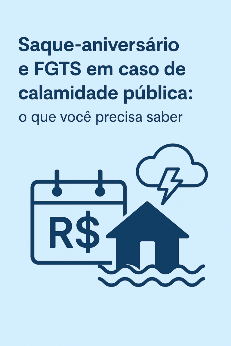Saque-aniversário e FGTS em caso de calamidade pública: O que você precisa saber?
